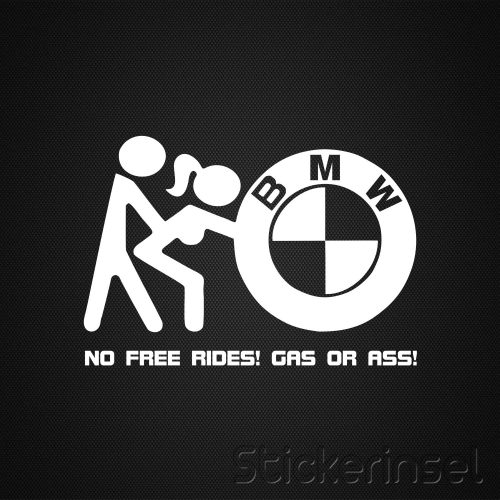 Stickerinsel_Autoaufkleber BMW No Free rides gas or ass