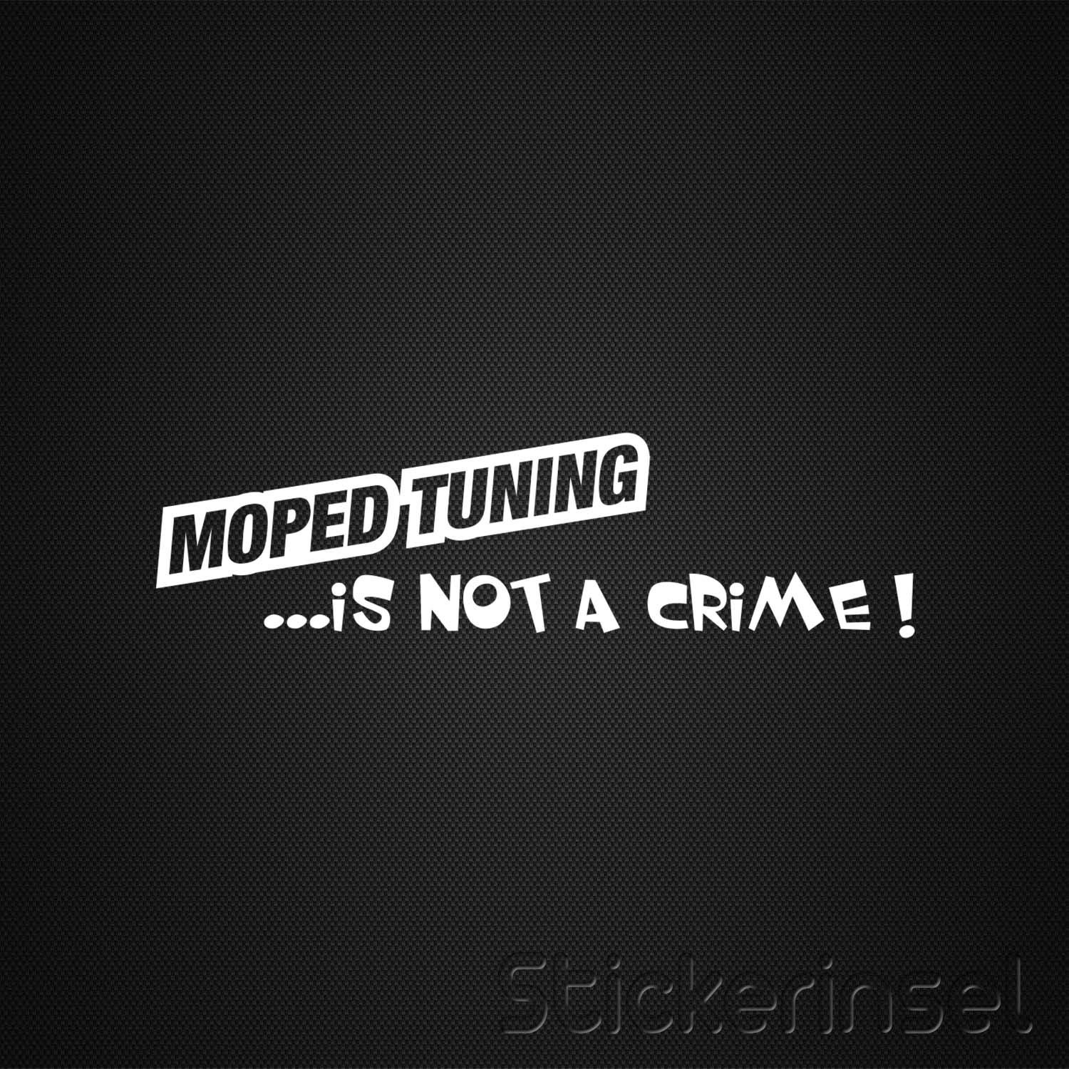 Moped Tuning is not a Crime » Stickerinsel - Autoaufkleber und  Fahrzeugbeschriftung