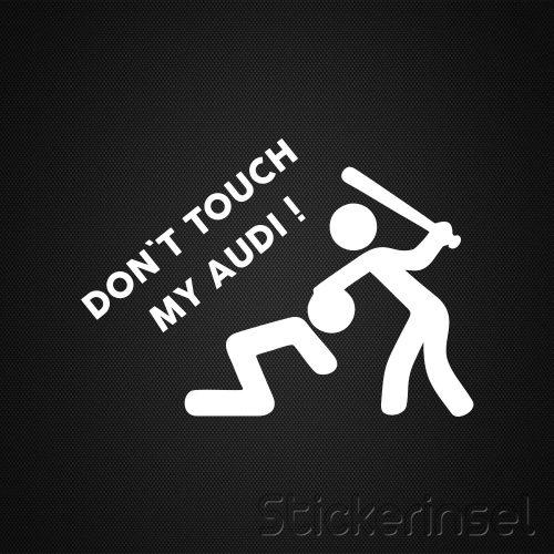 Stickerinsel Dont touch my Audi